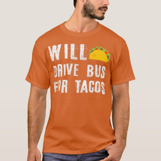 Fahren Sie Bus für Tacos Funny Bus Treiber Phrase  T-Shirt