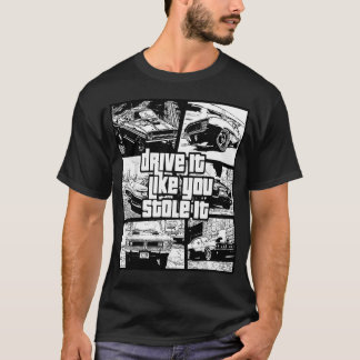 Fahren Sie es wie gestohlene Sportwagen 12V T-Shirt