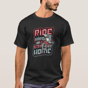 Fahren Sie hart oder Bleibe Zuhause Biker Shark Ri T-Shirt