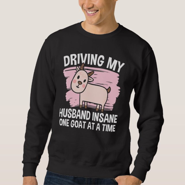 Fahren Sie mit meinem Mann verrückt eine Ziege nac Sweatshirt (Vorderseite)