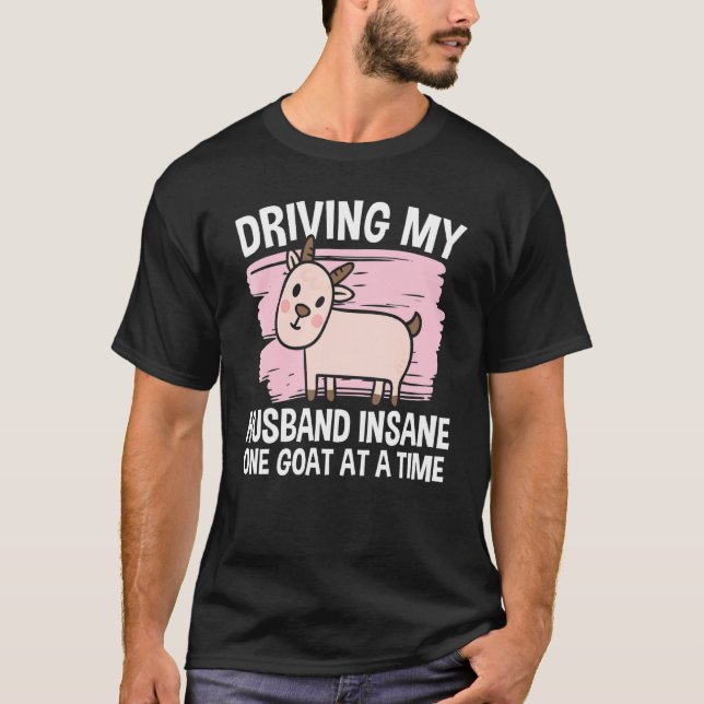 Fahren Sie mit meinem Mann verrückt eine Ziege nac T-Shirt (Vorderseite)
