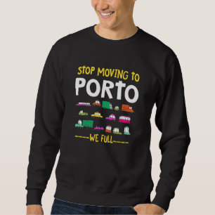 Fahren Sie nicht mehr nach Porto, wir sind ganz Po Sweatshirt