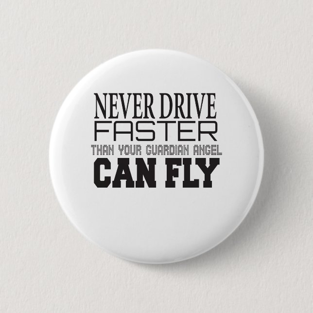Fahren Sie nie schneller, als Ihr Schutzengel ausf Button (Vorderseite)