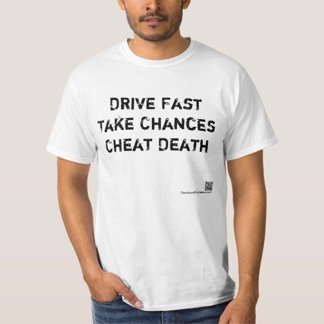 Fahren Sie schnell, nehmen Sie Möglichkeiten, T-Shirt (Vorderseite)