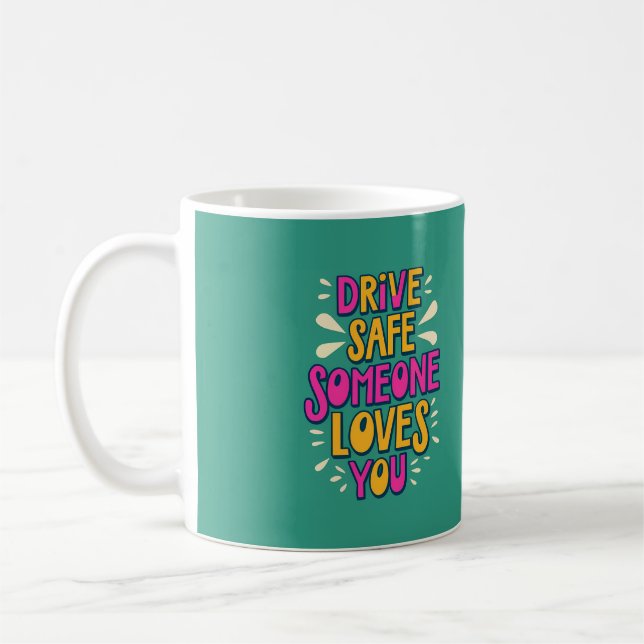 Fahren Sie sicher jemand Lieben Sie Kaffeetasse (Links)