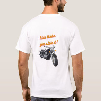 Fahren Sie wie Sie es gestohlen haben - T - Shirt