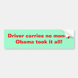 Fahrer trägt kein Geld Obama nahm es allen! Autoaufkleber