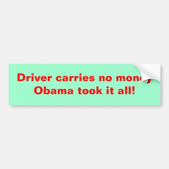 Fahrer trägt kein Geld Obama nahm es allen! Autoaufkleber (Vorne)