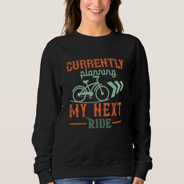Fahrrad - Derzeit planen wir meine nächste Fahrt Sweatshirt (Vorderseite)