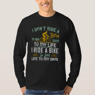 Fahrrad - Ein Fahrrad verleiht meiner Zeit Leben T-Shirt