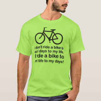 Fahrrad: Hinzufügen des Lebens meinen Tagen T-Shirt