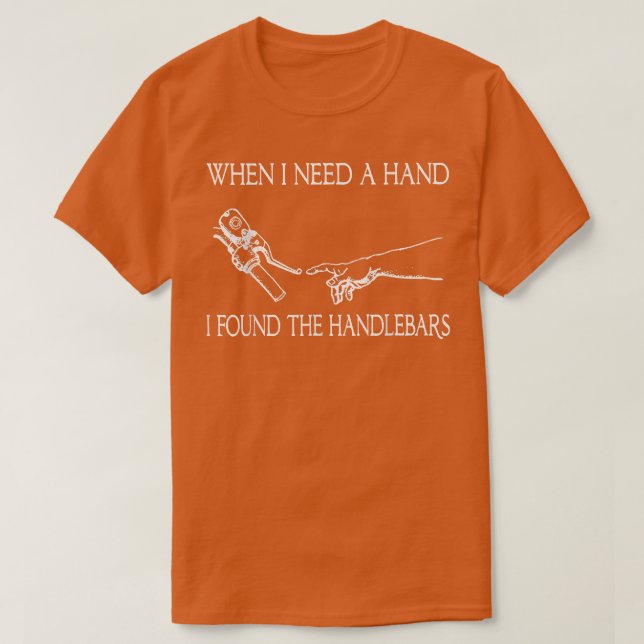 Fahrrad-Motorrad, wenn ich eine Hand brauche, fand T-Shirt (Design vorne)