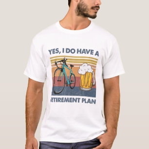 Fahrrad und Bier, ja, ich habe einen Ruhestandspla T-Shirt