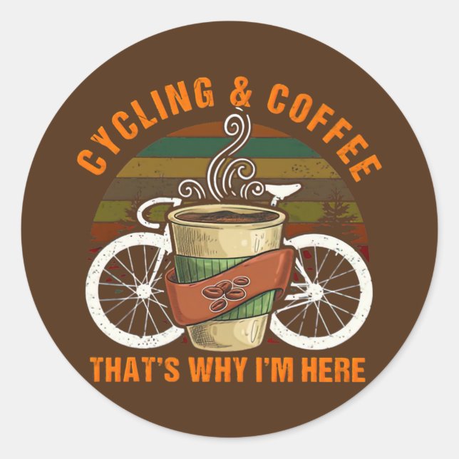 Fahrrad und Kaffee deshalb bin ich hier Runder Aufkleber (Vorderseite)