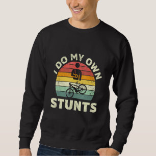 Fahrradfahrer Ich mache meine eigenen Stunts Sweatshirt