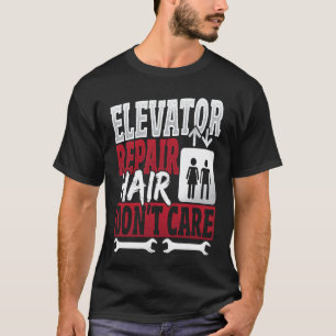 Fahrstuhlmonteur Haare egal T-Shirt
