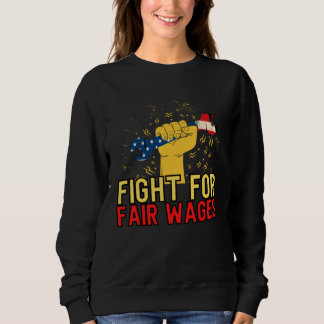 Fair Wages Labor Rights Income Inequality Sweatshirt