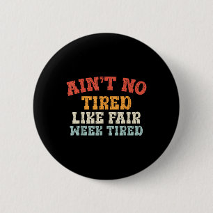 Fair Week Erschöpfung Funny Farm Animal Quote T-sh Button