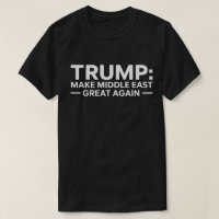 Faire à nouveau grande le Moyen-Orient T-shirt - T