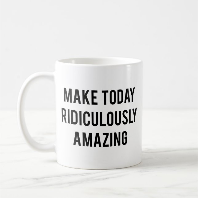 Faire Aujourd'Hui De La Mug De Café Ridiculement E (Gauche)