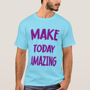 Faire aujourd'hui T-shirt Extraordinaire
