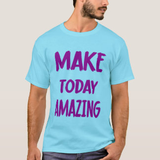 Faire aujourd'hui T-shirt Extraordinaire