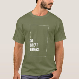 Faire de grandes choses mens Tshirt