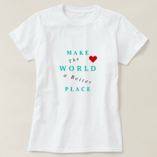 Faire du monde un meilleur endroit T-shirt Texte