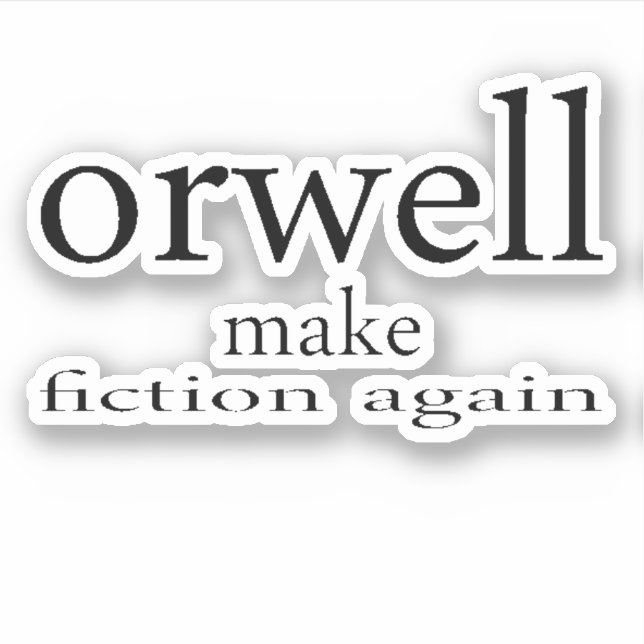 faire orwell fiction à nouveau bumper sticker (Devant)