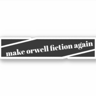 faire orwell fiction à nouveau bumper sticker