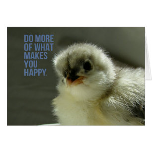 Fais plus de ce qui te rend heureuse Poussin assis