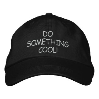 FAIS QUELQUE CHOSE DE COOL ! CASQUETTE