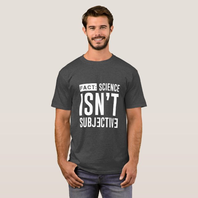 FAIT : La Science n'est pas T-shirt subjectif (Devant entier)