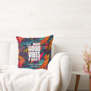 FAITES DE GOOD VIBES UN HABIT   Oreiller