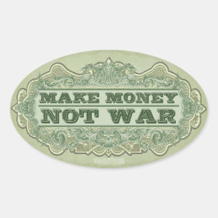 Faites de l'argent pas un sticker de guerre