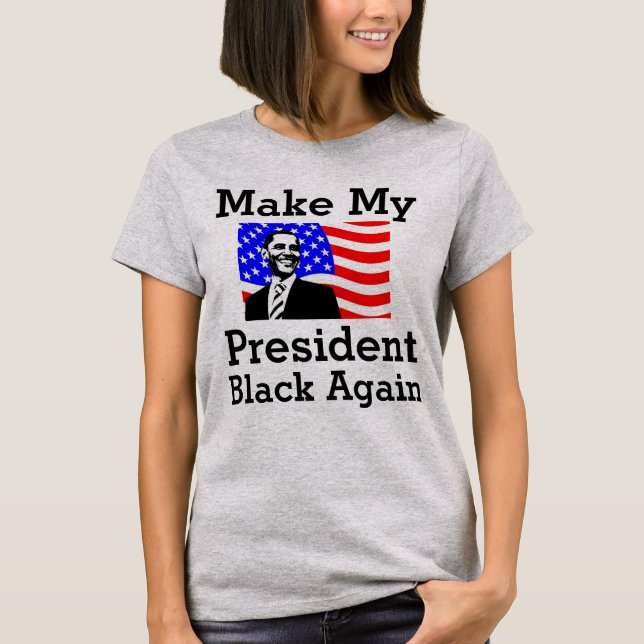 Faites de nouveau noir à mon président T-shirt (Devant)