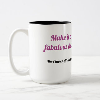 "Faites-en une journée fabuleuse !" tasse de café