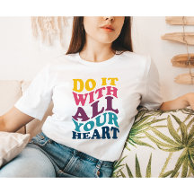 Faites-le avec tout votre T-shirt de Ladie Coeur