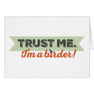 Faites-moi confiance. Je suis un Birder ! Ruban