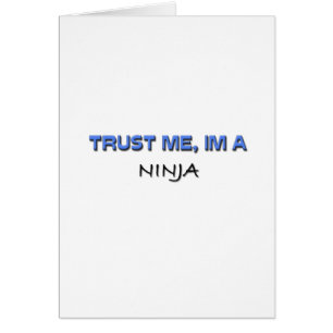 Faites-moi confiance je suis un Ninja