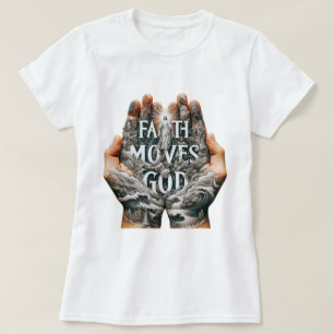 Faith bewegt Gott T-Shirt