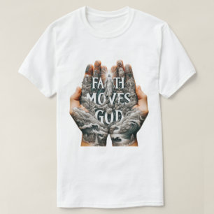 Faith bewegt Gott T-Shirt