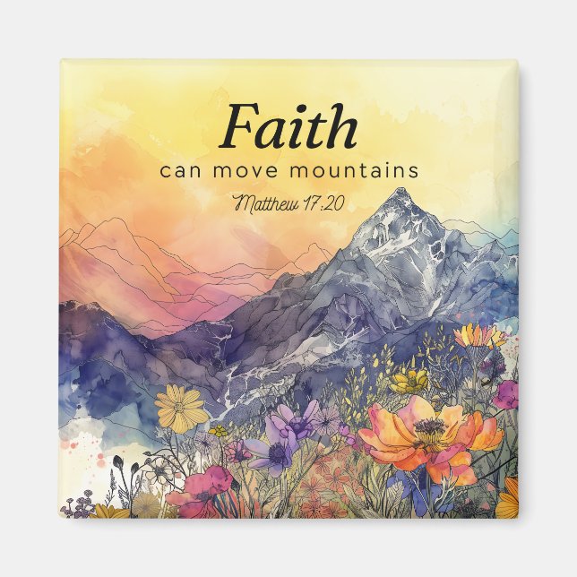 Faith Can Move Mountains" Blumenberg Magnet (Vorne)