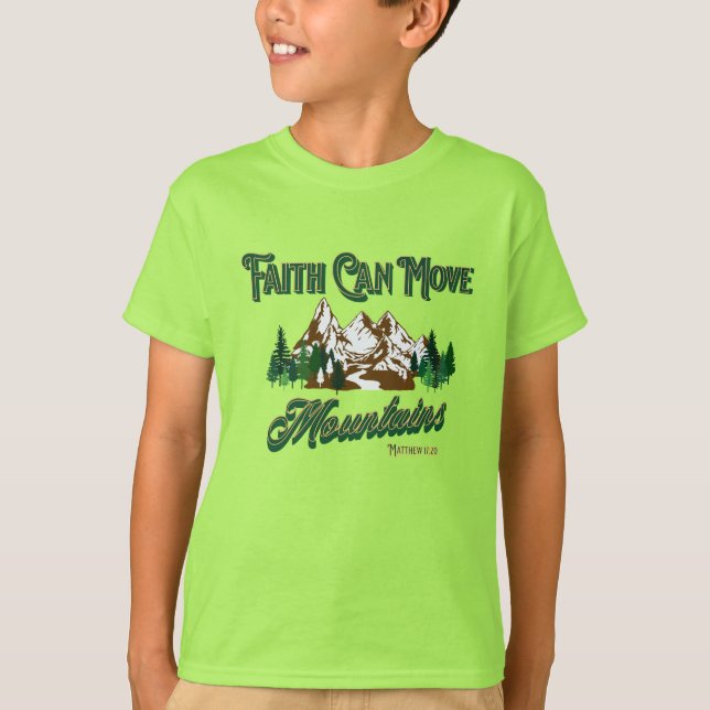Faith Can Move Mountains T - Shirt (Vorderseite)