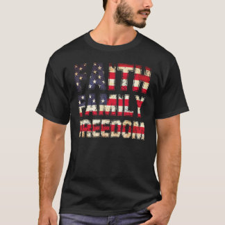 Faith Family Freedom 4th Of July Patriotic America T-Shirt