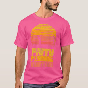 Faith Fishing Junting Christlich Hunter Fisherman T-Shirt