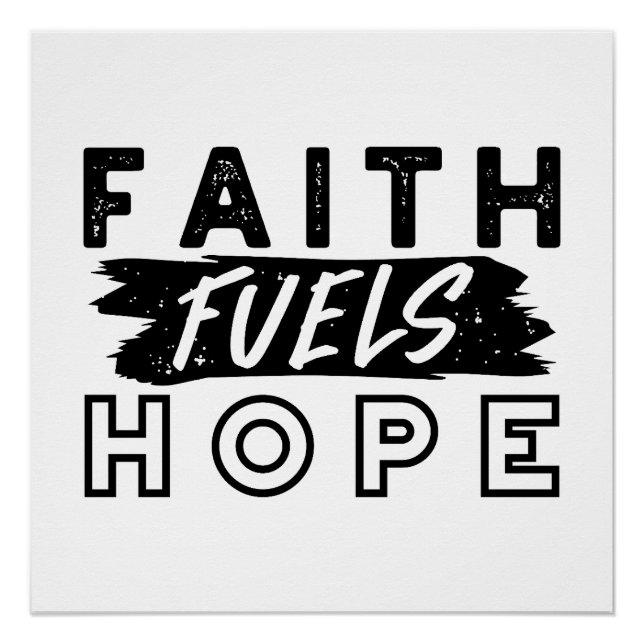 Faith Fuels Hope Quote – Uplifting Christian Art Poster (Vorderseite)