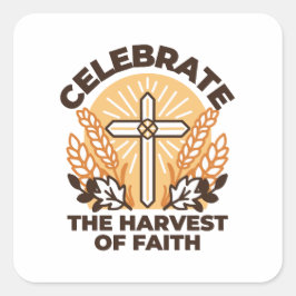 Faith Harvest Celebration - Inspiration Art Quadratischer Aufkleber