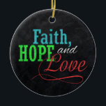 Faith Hope and Liebe Chalkboard Weihnachten Christ Keramikornament<br><div class="desc">Teilen Sie Ihren inspirierenden Gruß von Glaube,  Hoffnung und Liebe in dieser Ferienzeit mit diesem Imitat kohlegrauen Kalkboard Stil Hintergrund mit farbenfrohen rot,  grün und blau typografischen Design. Eine großartige Familie,  die für Kinder im Schulalter oder für alle,  die sich in handgefertigten Stilrichtungen bewegen,  begrüßt. Design Copyright © CuteComfy.com</div>