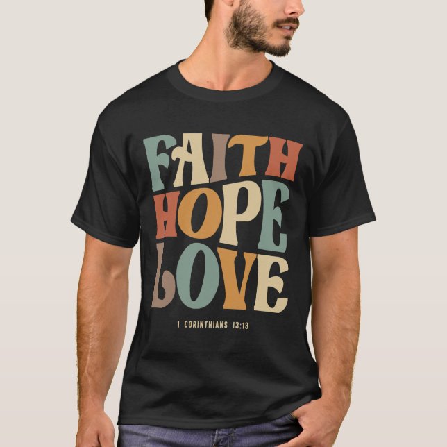 Faith Hope Liebe 1 Korinthians 13:13 Christlich T-Shirt (Vorderseite)